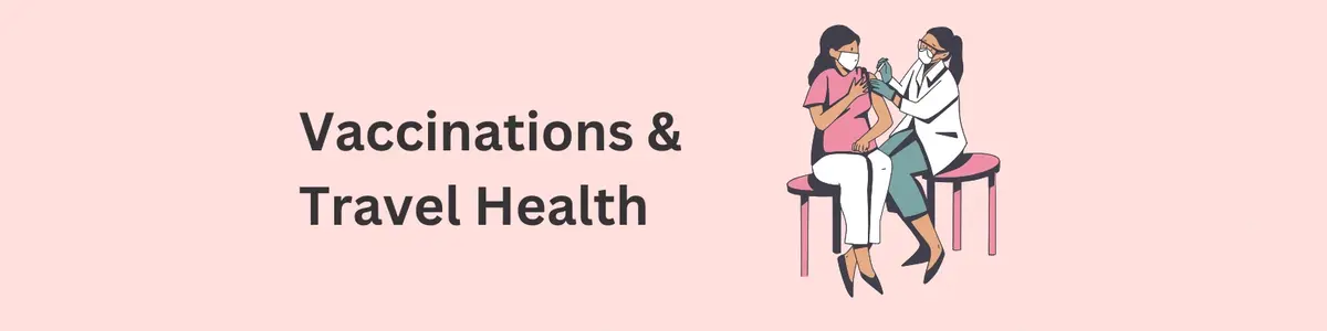 Vaccinations & Travel Health